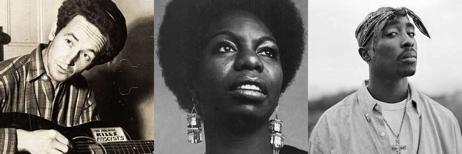 Woodie Guthrie, Nina Simone, Tupac Shakur